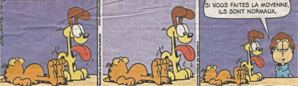 Si vous faites la moyenne, ils sont normaux.