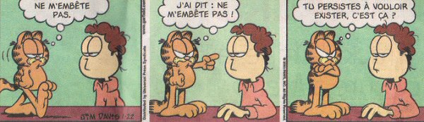 Ne m'embête pas. | J'ai dis : Ne m'embête pas ! | Tu persistes à vouloir exister, c'est ça ?